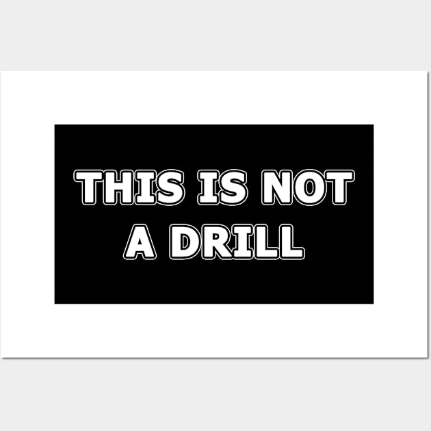 This Is Not A Drill Wall Art by graphics